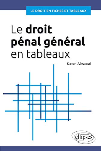Le Droit Pénal Général en Tableaux Le Droit Pénal Général en Tableaux