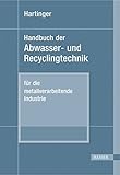 Handbuch der Abwasser- und Recyclingtechnik: für die metallverarbeitende Industrie (2. Auflage des zweibändigen Werkes 