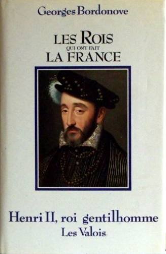 couverture de : Henri II, roi gentilhomme. Les Valois