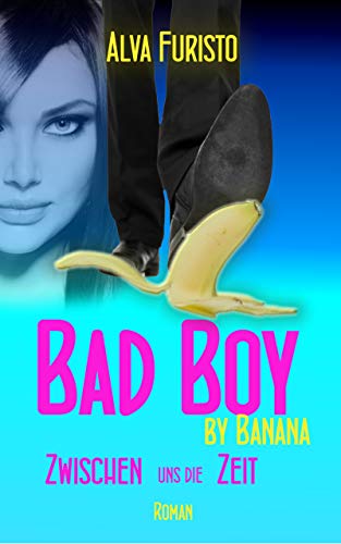 Bad Boy by Banana: Zwischen uns die Zeit (3Bee by Banana) von [Furisto, Alva]