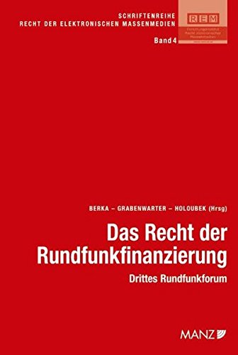Das Recht der Rundfunkfinanzierung: 3. Rundfunkforum (Schriftenreihe Recht der elektronischen Massenmedien (REM))