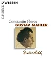 Gustav Mahler (Beck'sche Reihe) by Constantin Floros (2010-02-15) by
