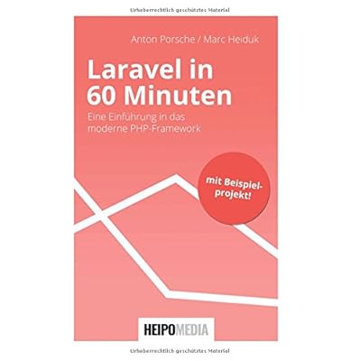 Laravel in 60 Minuten: Eine Einführung in das moderne PHP-Framework Laravel in 60 Minuten: Eine Einführung in das moderne PHP-Framework