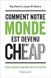 Comment notre monde est devenu cheap. Une histoire inquiète de l'humanité (ESSAIS) (French Edition) by 