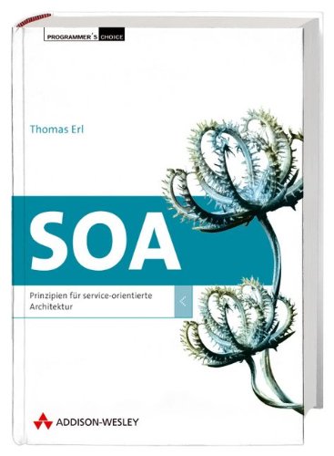 SOA: Entwurfsprinzipien für serviceorientierte Architektur (Programmer's Choice)