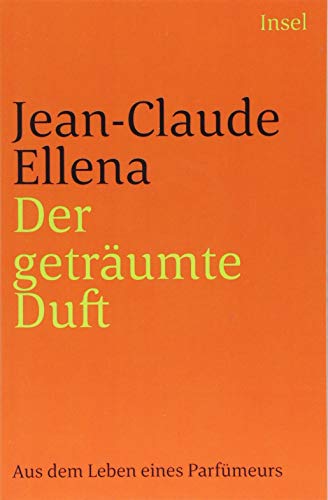 Preisvergleich Produktbild Der geträumte Duft: Aus dem Leben eines Parfümeurs