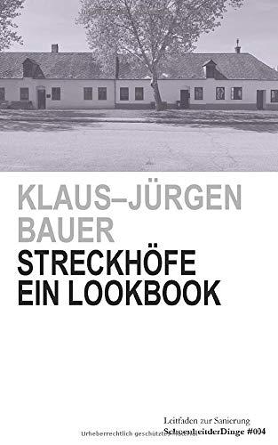 Streckhöfe Ein Lookbook: Leitfaden zur Sanierung (SchoenheitderDinge, Band 4)