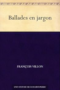 Ballades en jargon par Franois Villon