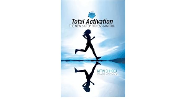 Total Activation The New 5 Step Fitness Mantra Ebook Nitin