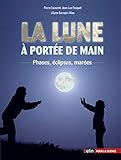 La Lune à portée de main : Phases, éclipses, marées