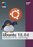 Ubuntu 18.04: Praxiswissen für Ein- und Umsteiger (mitp Anwendungen) by Christoph Troche