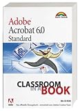 Adobe Acrobat 6.0 Standard - Classroom in a Book: Das offizielle Trainingsbuch - entwickelt vom Adobe Creative Team by Adobe Creative Team