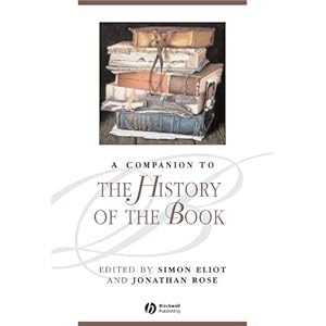 A Companion to the History of the Book (Blackwell Companions to Literature and Cultur