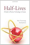 Image de Half-Lives: The Canadian Guide to Nuclear Technology in Canada