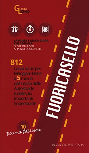 Fuoricasello 2016. 812 locali sicuri per mangiare bene a 5 minuti dall'uscita delle autostrade e delle più importanti superstrade libro