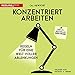 Konzentriert arbeiten: Regeln für eine Welt voller Ablenkungen by 