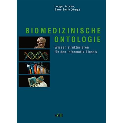 [PDF] Biomedizinische Ontologie. Wissen strukturieren für den Informatik-Einsatz KOSTENLOS DOWNLOAD