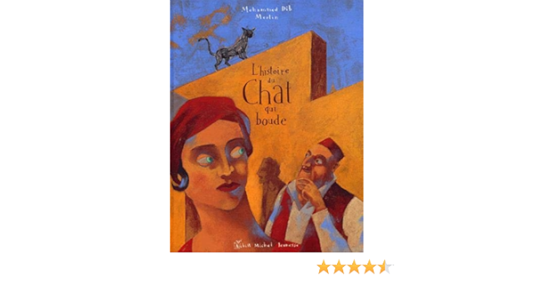 Amazon Fr L Histoire Du Chat Qui Boude Dib Mohamed Merlin Christophe Livres