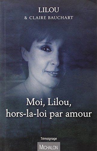 Moi Lilou, hors-la-loi par amour Moi Lilou, hors-la-loi par amour