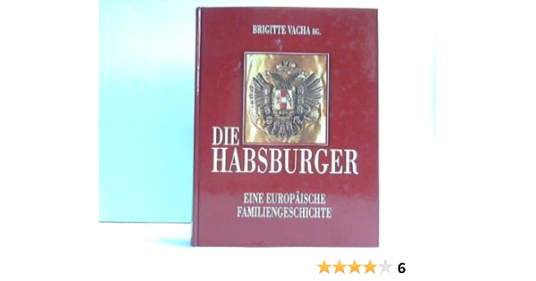 Die Habsburger Eine Europaische Familiengeschichte Amazon De Vacha Brigitte Walter Pohl Und Karl Vocelka Bucher