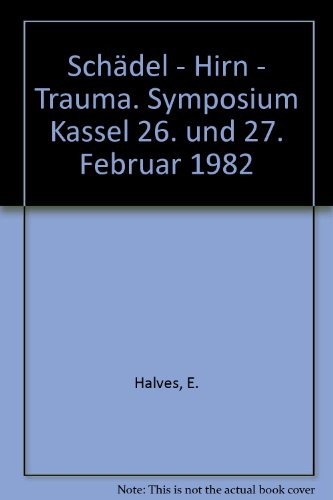 Schädel - Hirn - Trauma. Symposium Kassel 26. und 27. Februar 1982