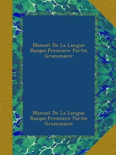 Download Manuel De La Langue Basque.Premiere Partie Grammaire Download Manuel De La Langue Basque.Premiere Partie Grammaire
