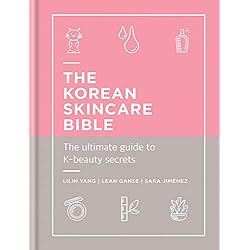 The Korean Skincare Bible: The Ultimate Guide to K-beauty