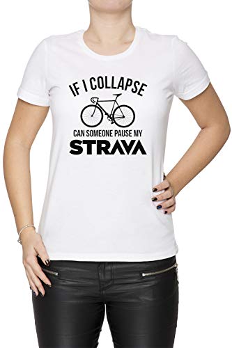 If I Collapse Can Someone Pause My Strava Cycling Damen T Shirt Rundhals Weiss Kurzarm Grosse Xs Women S White T Shirt X Small Size Xs - 