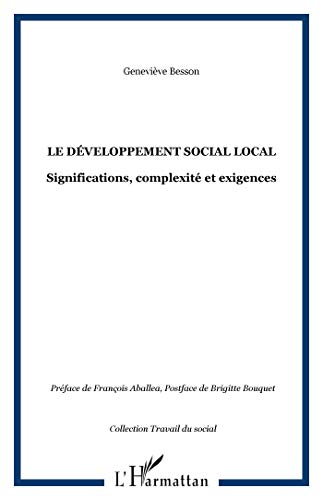 Le développement social local: Significations, complexité et exigences Le développement social local: Significations, complexité et exigences