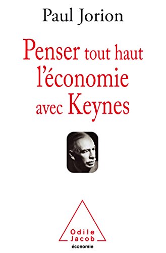 Penser tout haut l'économie avec Keynes Penser tout haut l'économie avec Keynes