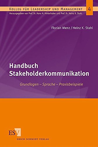 Handbuch Stakeholderkommunikation: Grundlagen - Sprache - Praxisbeispiele (Kolleg für Leadership und Management, Band 4)