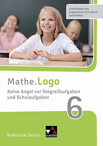 Mathe.Logo - Bayern - neu / Realschule Bayern: Mathe.Training / Mathe.Logo - Bayern - neu / Mathe.Logo Bayern Keine Angst vor Stegreifaufgab 6: Realschule Bayern