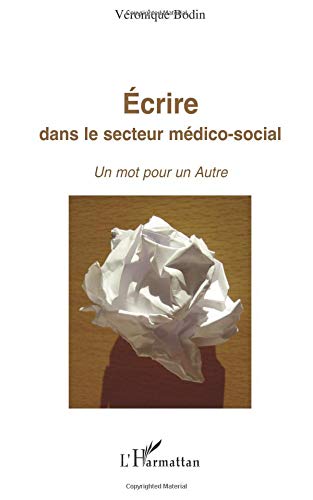 Download Ecrire dans le secteur médico-social : Un mot pour un autre Download Ecrire dans le secteur médico-social : Un mot pour un autre