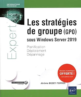 Les stratégies de groupe (GPO) sous Windows Server 2019 - Planification, déploiement, dépannage