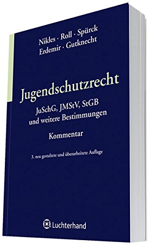 Preisvergleich Produktbild Jugendschutzrecht: Kommentar zum Jugendschutzgesetz und zum Jugendmedienschutz-Staatsvertrag mit Erläuterungen zur Systematik und Praxis des Jugendschutzes