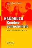Handbuch Kundenzufriedenheit: Strategie und Umsetzung in der Praxis by 