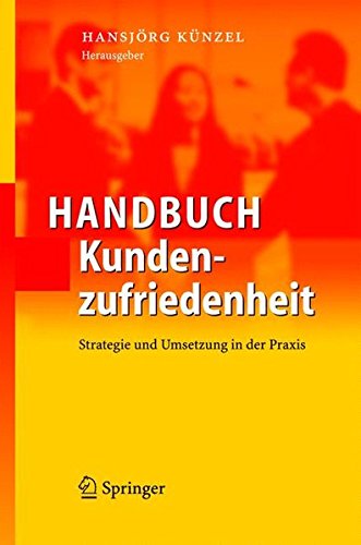 Handbuch Kundenzufriedenheit: Strategie und Umsetzung in der Praxis