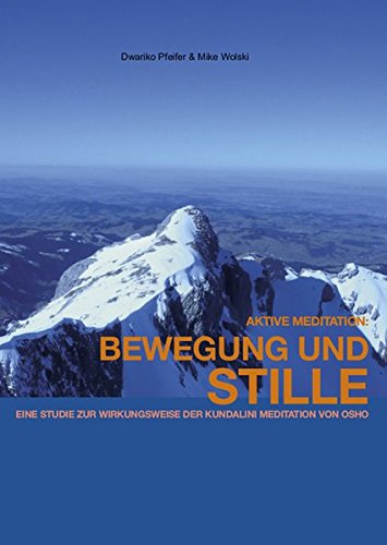 Bewegung und Stille: Aktive Meditation - Eine Studie zur Wirkungsweise der Kundalini Meditation von Osho
