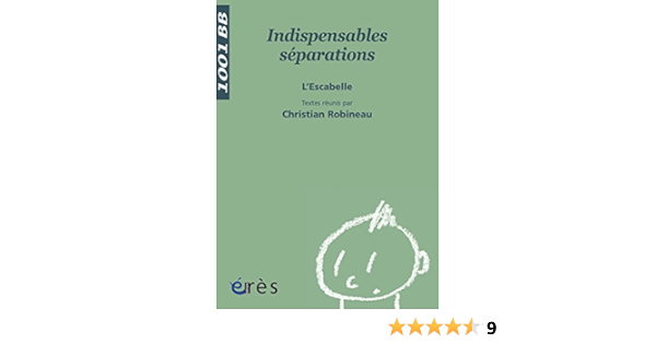Indispensables Separations 1001 Bb N 76 Mille Et Un Bebes Ebook Escabelle L Robineau Christian Amazon Fr