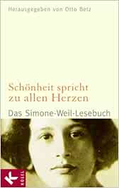 Schonheit Spricht Zu Allen Herzen Das Simone Weil Lesebuch Herausgegeben Von Otto Betz Betz Otto Amazon De Bucher