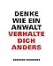 Denke wie ein Anwalt. Verhalte dich anders by 