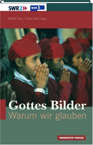 Gottes Bilder: Warum wir glauben