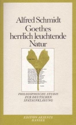 Goethes herrlich leuchtende Natur: Philosophische Studie zur deutschen Spätaufklärung
