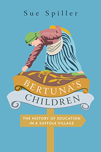 Bertuna's Children: the history of education in a Suffolk village (English Edition)