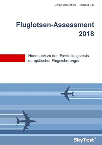 Download SkyTest® Fluglotsen-Assessment 2018: Handbuch zu den Einstellungstests europäischer Flugsicherungen Download SkyTest® Fluglotsen-Assessment 2018: Handbuch zu den Einstellungstests europäischer Flugsicherungen