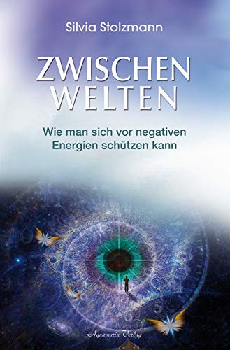 Zwischenwelten: Wie man sich vor negativen Energien schützen kann