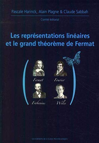 Les représentations linéaires et le grand théorème de Fermat: Journées mathématiques X-UPS 2009 Les représentations linéaires et le grand théorème de Fermat: Journées mathématiques X-UPS 2009