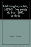 Image de Histoire-géographie, L-ES-S : [les sujets du bac 1997], corrigés
