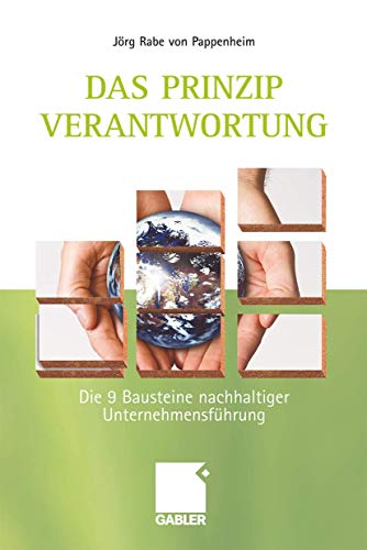 Das Prinzip Verantwortung: Die 9 Bausteine nachhaltiger Unternehmensführung