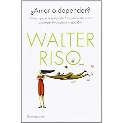 ¿Amar o depender? : cómo superar el apego afectivo y hacer del amor una experiencia plena y saludable by Walter Riso(2014-03-01)